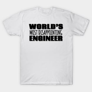 World's Most Disappointing Engineer T-Shirt